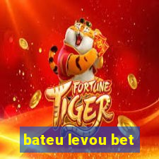 bateu levou bet